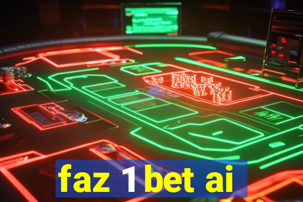 faz 1 bet ai